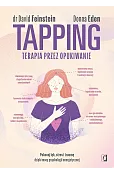 Tapping. Terapia przez opukiwanie. Pokonaj lęk, stres i traumę dzięki mocy psychologii energetycznej