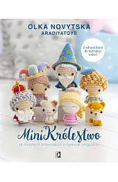 MiniKrólestwo. 36 malutkich królewskich projektów amigurumi