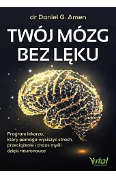 Twój mózg bez lęku. Program lekarza,,AmenG. dr Daniel
