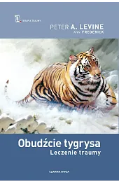 Obudźcie tygrysa. Leczenie traumyLevineA. Peter