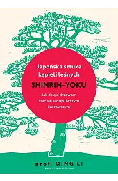 Japońska sztuka kąpieli leśnych: shinrin-yokuLi Qing