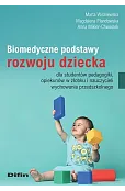 Biomedyczne podstawy rozwoju dziecka dla studentów pedagogiki, opiekunów w żłobku i nauczycieli wychowania przedszkolnego