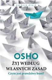 Żyj według własnych zasad. Czym jest,Osho 