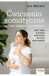 Ćwiczenia somatyczne na stres, napięcia, wyczerpanie