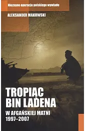 Tropiąc Bin Ladena. W afgańskiej matni 1997-2007