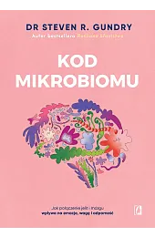 Kod mikrobiomu. Jak połączenie jelit i,GundryR. Dr Steven