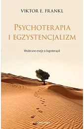 Psychoterapia i egzystencjalizm. Wybrane eseje o,FranklE. Viktor