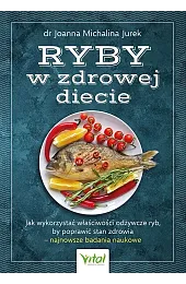 Ryby w zdrowej diecieJurek dr Joanna Michalina
