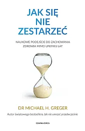 Jak się nie zestarzeć. Naukowe podejście do zachowania zdrowia mimo upływu lat