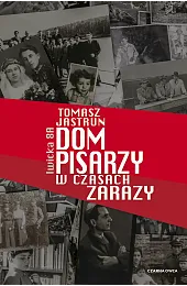 Dom pisarzy w czasach zarazyTomasz Jastrun