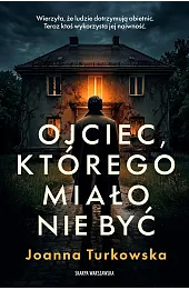 Ojciec, którego miało nie być