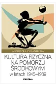 Kultura fizyczna na Pomorzu Środkowym w latach 1945–1989