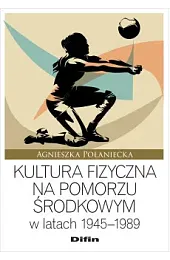 Kultura fizyczna na Pomorzu Środkowym w,Połaniecka Agnieszka