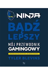 Ninja. Bądź lepszy. Mój przewodnik gamingowy