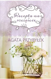 Recepta na szczęścieAgata Przybyłek