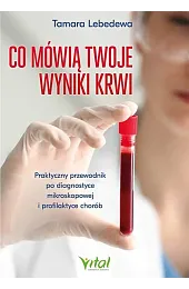 Co mówią twoje wyniki krwi. Praktyczny,Tamara Lebedewa
