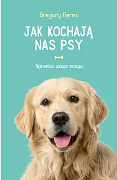 Jak kochają nas psyGregory Berns