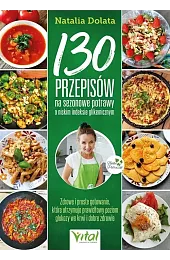 130 przepisów na sezonowe potrawy o,Natalia Dolata
