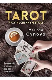 Tarot przy kuchennym stole. Pogaduszki o przyszłości zapisanej w kartach