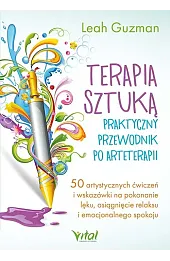 Terapia sztuką. Praktyczny przewodnik po arteterapii