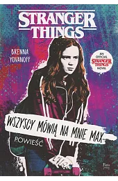 Stranger Things. Wszyscy mówią na mnie Max