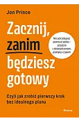 Zacznij, zanim będziesz gotowy
