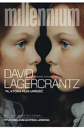 Ta, która musi umrzeć. Seria Millennium.,David Lagercrantz