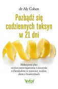 Pozbądź się codziennych toksyn w 21 dni. Holistyczny plan oczyszczania organizmu