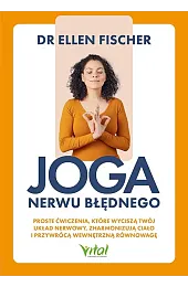 Joga nerwu błędnego. Proste ćwiczenia, które,Fischer dr Ellen