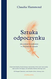 Sztuka odpoczynku. Jak znaleźć wytchnienie w,Claudia Hammond