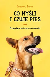 Co myśli i czuje pies. Przygody,Gregory Berns