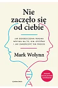 Nie zaczęło się od ciebie. Jak dziedziczona trauma wpływa na to, kim jesteśmy i jak zakończyć ten proces