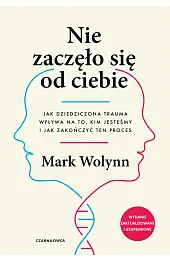Nie zaczęło się od ciebie. Jak,Mark Wolynn