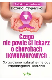 Czego nie powie Ci lekarz o chorobach nowotworowych