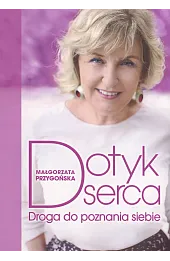 Dotyk serca. Droga do poznania siebie