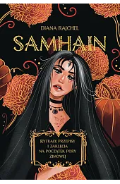 Samhain. Rytuały, przepisy i zaklęcia na początek pory zimowej