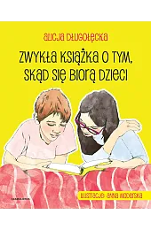 Zwykła książka o tym, skąd się,Alicja Długołęcka