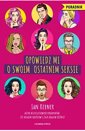 Opowiedz mi o swoim ostatnim seksie