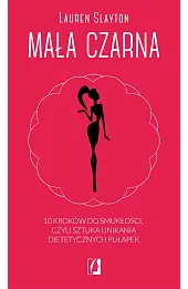 Mała czarna. 10 kroków do smukłości, czyli sztuka unikania dietetycznych pułapek