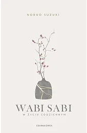Wabi Sabi. W życiu codziennymNobuo Suzuki