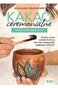 Kakao ceremonialne. Napój otwierający serce