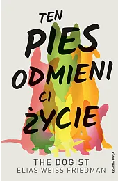 Ten pies odmieni ci życieFriedman Elias Weiss
