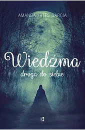 Wiedźma. Droga do siebieGarcia Amanda Yates
