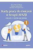 Karty pracy do ćwiczeń w terapii afazji. Część 1. Ćwiczę i rozwijam mowę