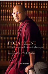 Połączeni. Jak lepiej żyć w społeczeństwie,Trinle Karmapa Ogyen