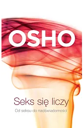 Seks się liczy. Od seksu do nadświadomości