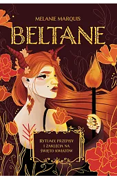 Beltane. Rytuały, przepisy i zaklęcia na święto kwiatów