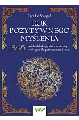 Rok pozytywnego myślenia. 365 krótkich lekcji, które zmienią twój sposób patrzenia na życie