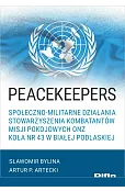 Peacekeepers. Społeczno-militarne działania Stowarzyszenia Kombatantów Misji Pokojowych ONZ Koła nr 43 w Białej Podlaskiej