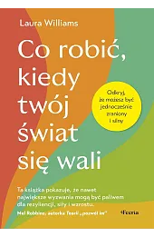 Co robić, kiedy twój świat się wali. Odkryj, że możesz być jednocześnie zraniony i silny
